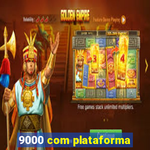 9000 com plataforma