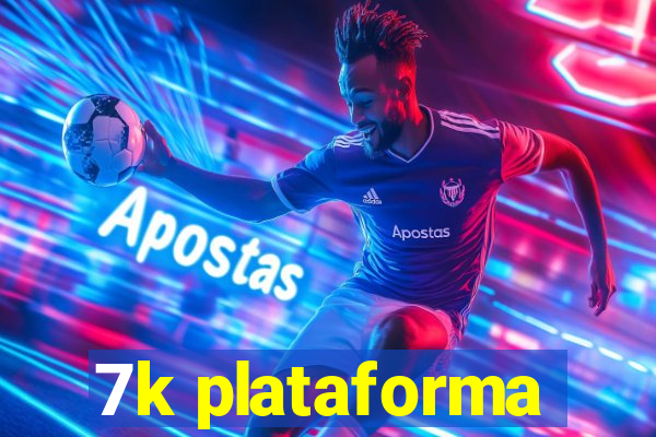 7k plataforma