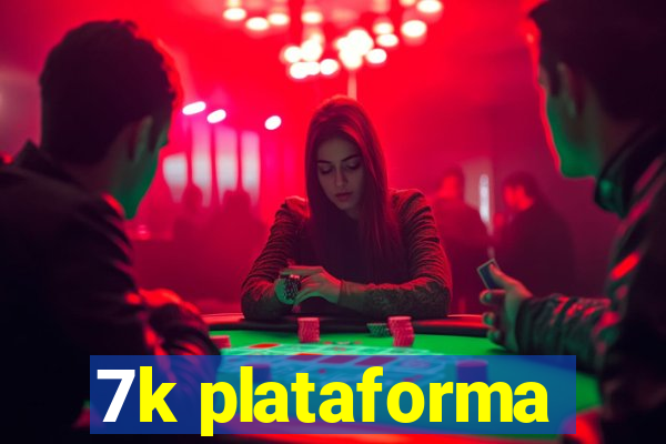 7k plataforma