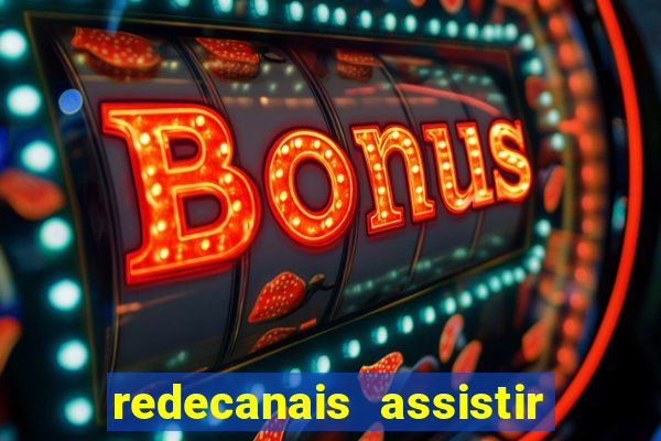 redecanais assistir futebol ao vivo