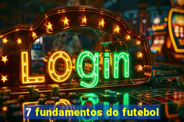 7 fundamentos do futebol