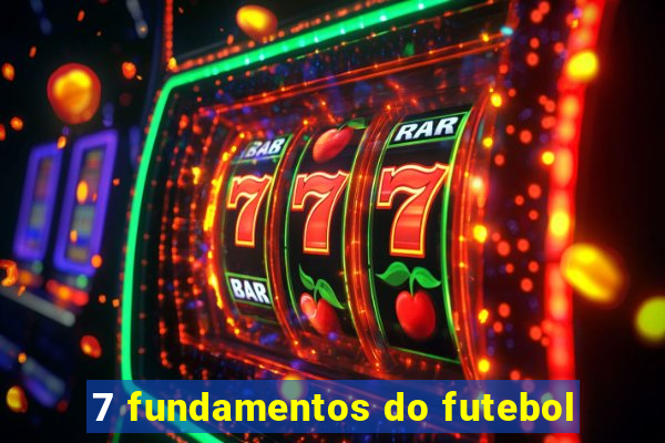 7 fundamentos do futebol