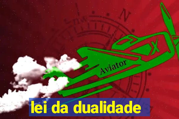 lei da dualidade