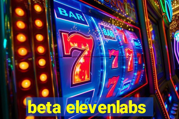 beta elevenlabs