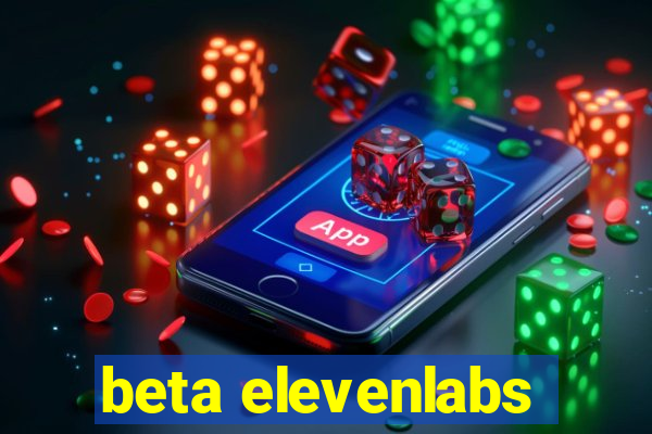 beta elevenlabs