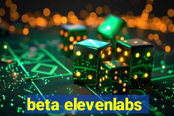 beta elevenlabs