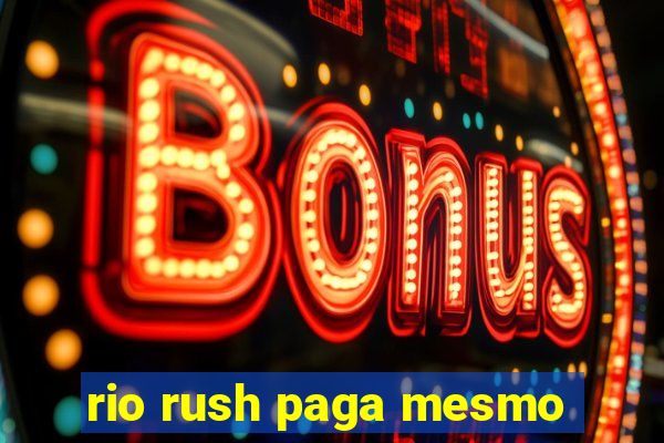 rio rush paga mesmo