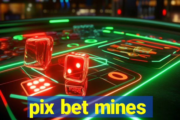 pix bet mines