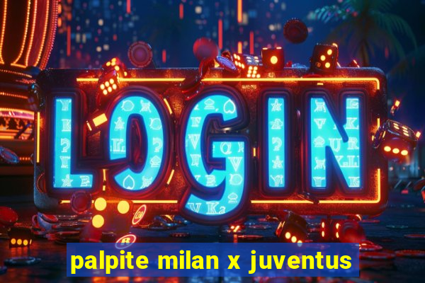 palpite milan x juventus