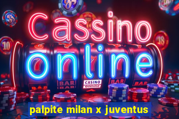 palpite milan x juventus