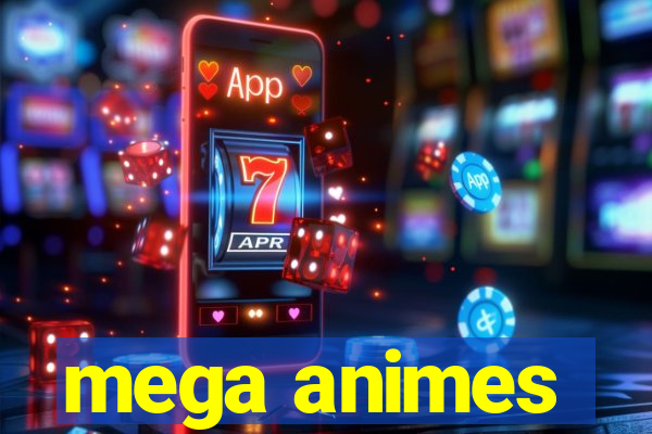 mega animes