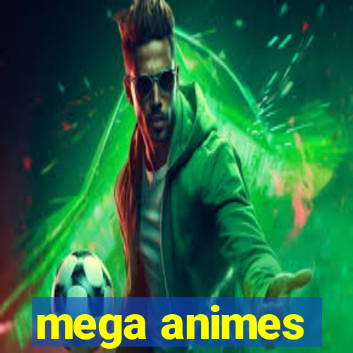 mega animes