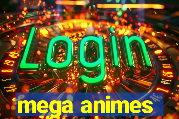 mega animes