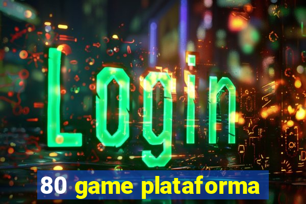 80 game plataforma