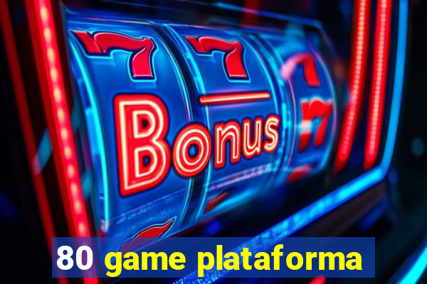 80 game plataforma