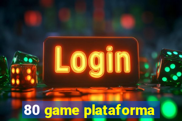 80 game plataforma