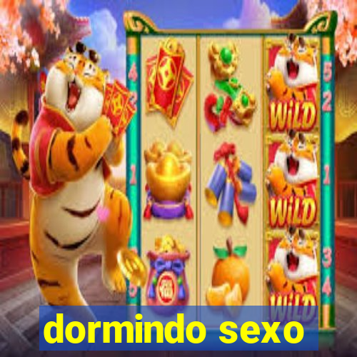 dormindo sexo