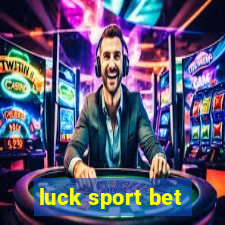 luck sport bet