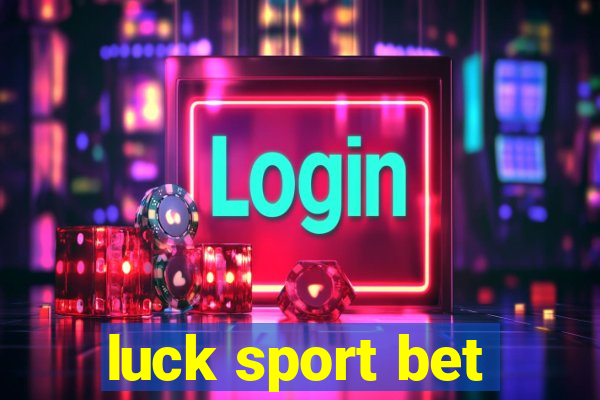 luck sport bet