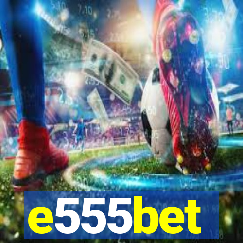 e555bet