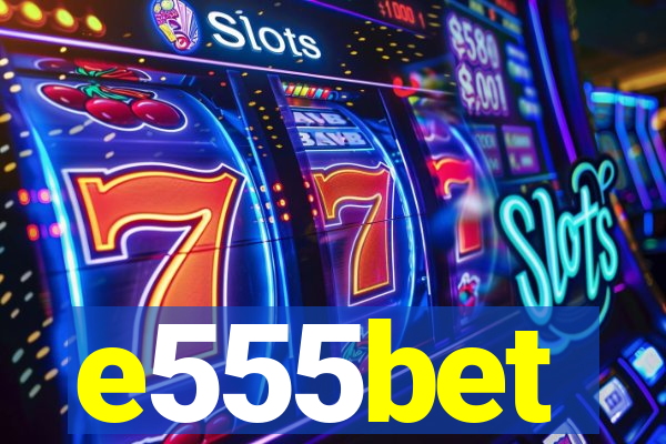 e555bet