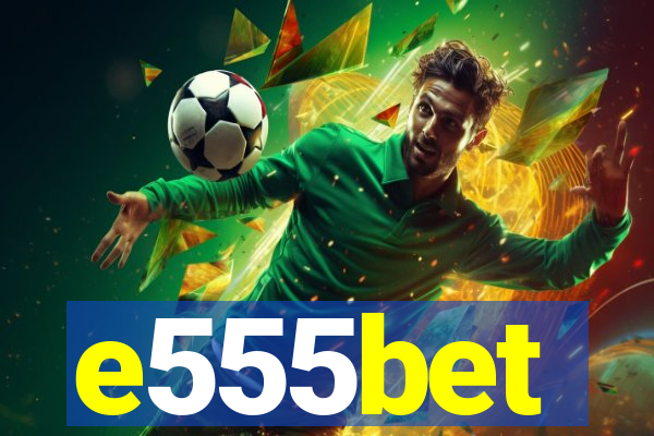 e555bet