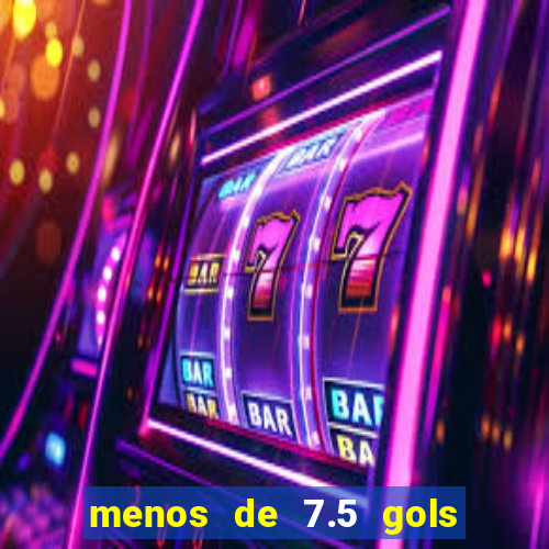 menos de 7.5 gols o que significa