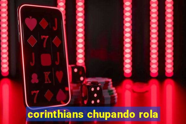 corinthians chupando rola