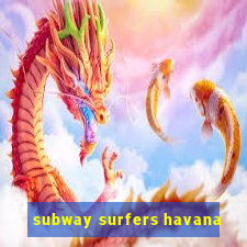 subway surfers havana