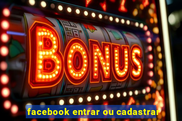 facebook entrar ou cadastrar