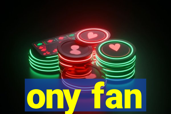 ony fan