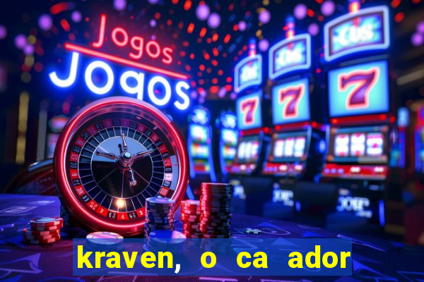 kraven, o ca ador filme completo dublado download