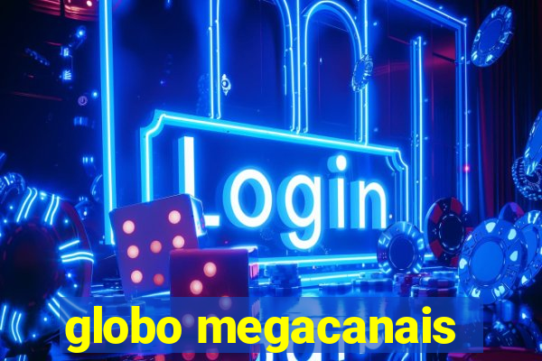 globo megacanais