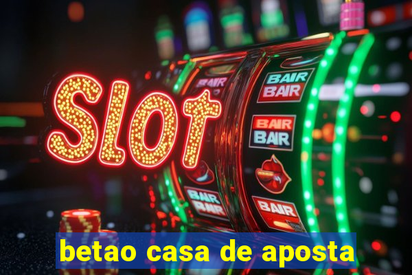 betao casa de aposta