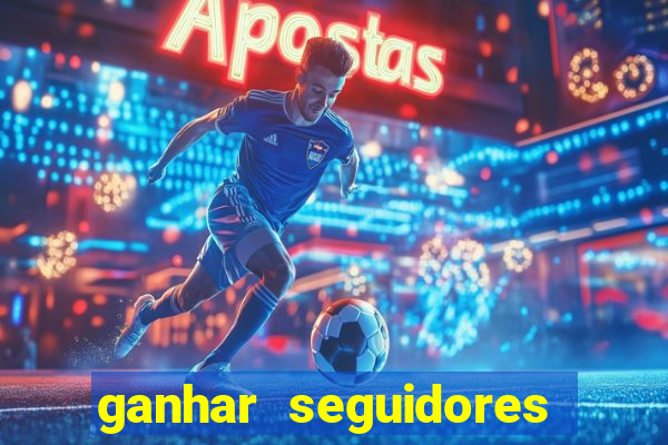 ganhar seguidores instagram gratis