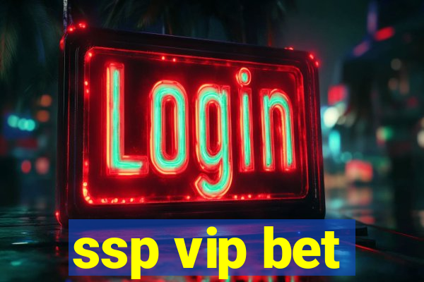 ssp vip bet