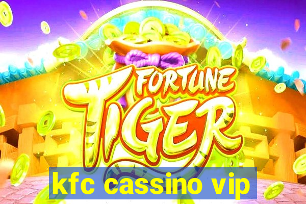 kfc cassino vip