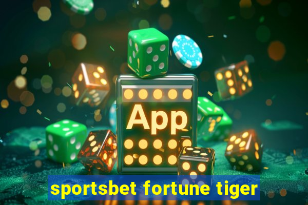 sportsbet fortune tiger