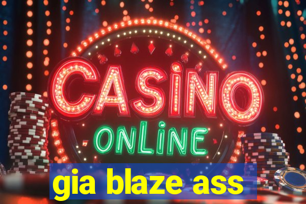 gia blaze ass