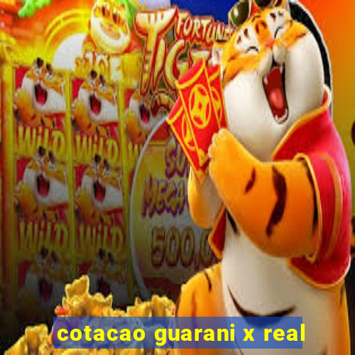 cotacao guarani x real