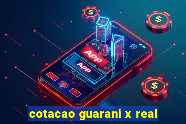 cotacao guarani x real