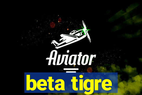 beta tigre