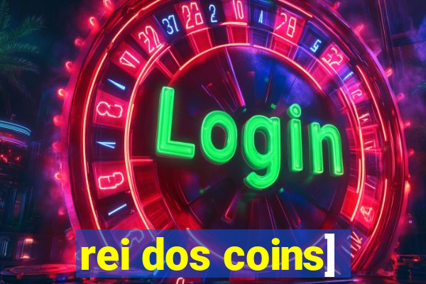 rei dos coins]