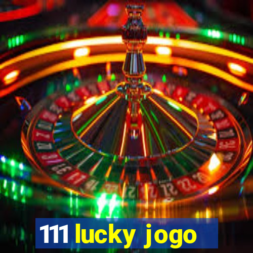 111 lucky jogo