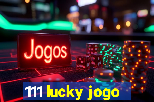 111 lucky jogo