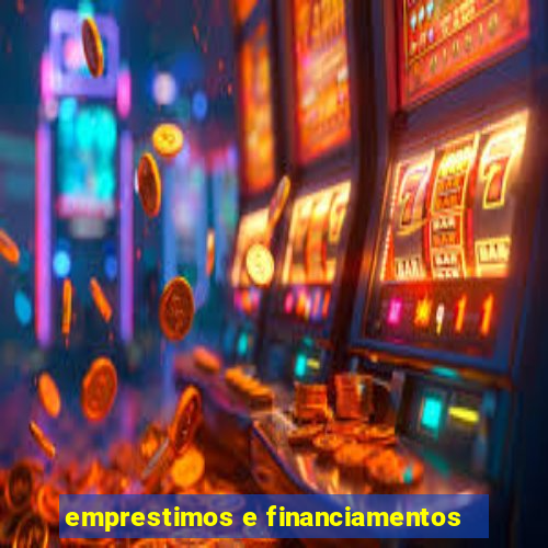 emprestimos e financiamentos