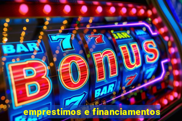 emprestimos e financiamentos