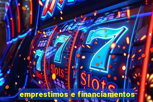 emprestimos e financiamentos