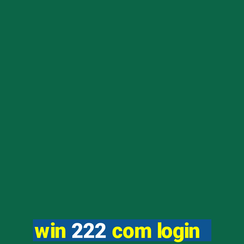 win 222 com login