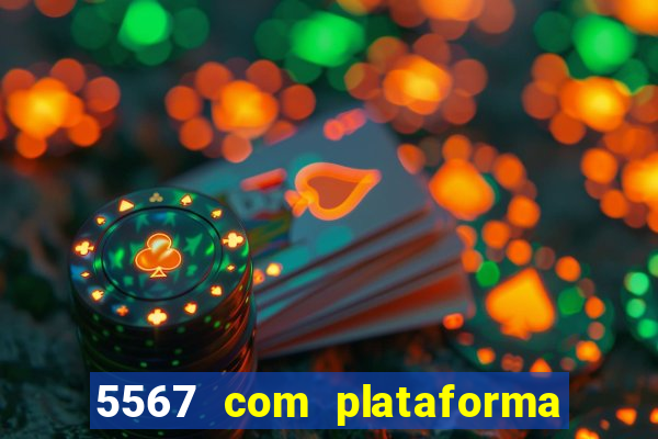 5567 com plataforma de jogos